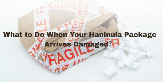 What to Do When Your Haninula Package Arrives Damaged